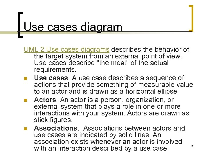 Use cases diagram UML 2 Use cases diagrams describes the behavior of the target