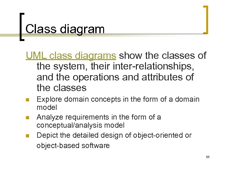 Class diagram UML class diagrams show the classes of the system, their inter-relationships, and