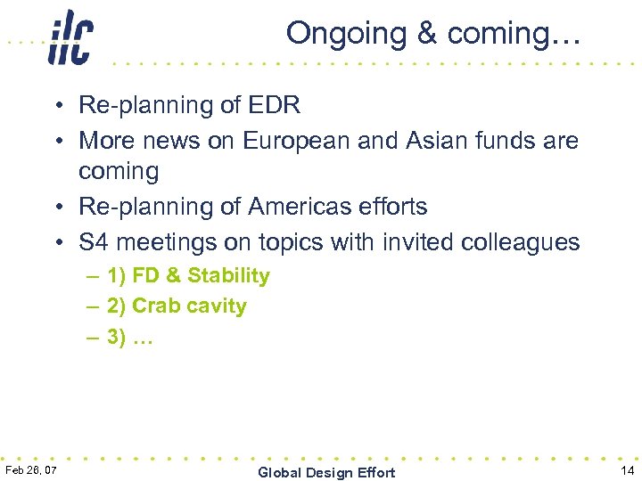 Ongoing & coming… • Re-planning of EDR • More news on European and Asian