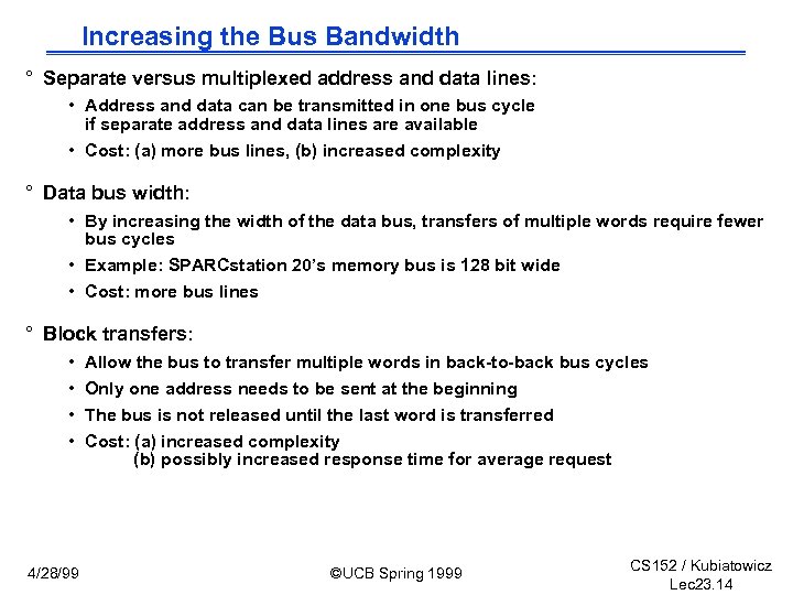 Increasing the Bus Bandwidth ° Separate versus multiplexed address and data lines: • Address