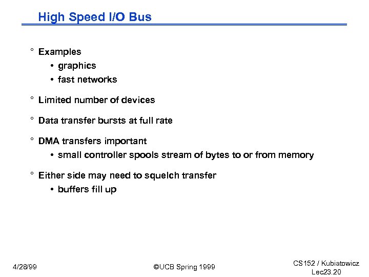 High Speed I/O Bus ° Examples • graphics • fast networks ° Limited number