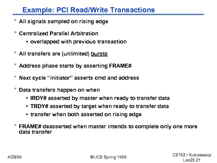Example: PCI Read/Write Transactions ° All signals sampled on rising edge ° Centralized Parallel