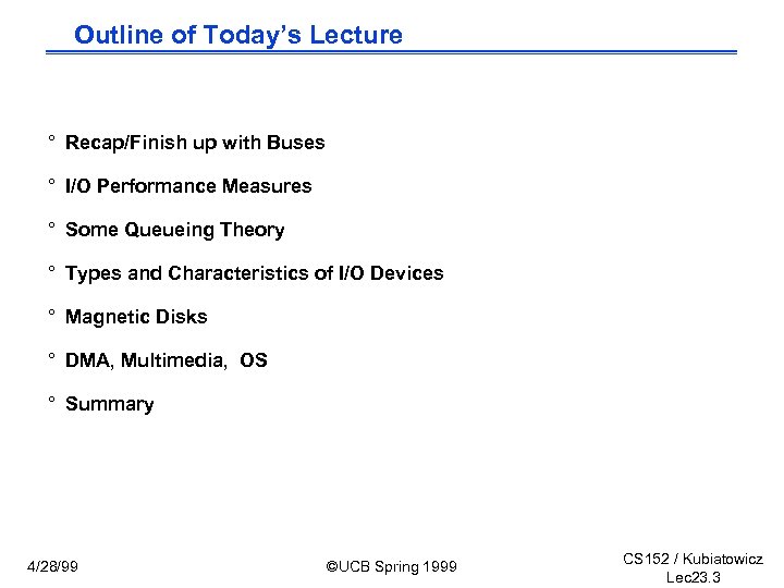 Outline of Today’s Lecture ° Recap/Finish up with Buses ° I/O Performance Measures °