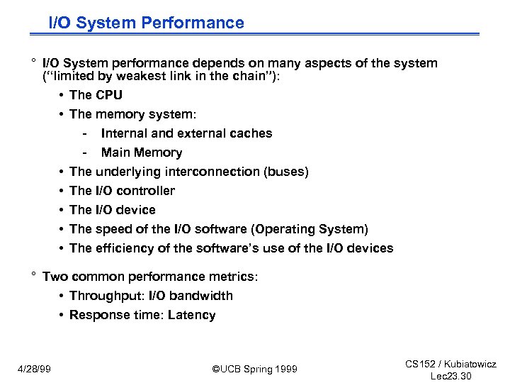 I/O System Performance ° I/O System performance depends on many aspects of the system