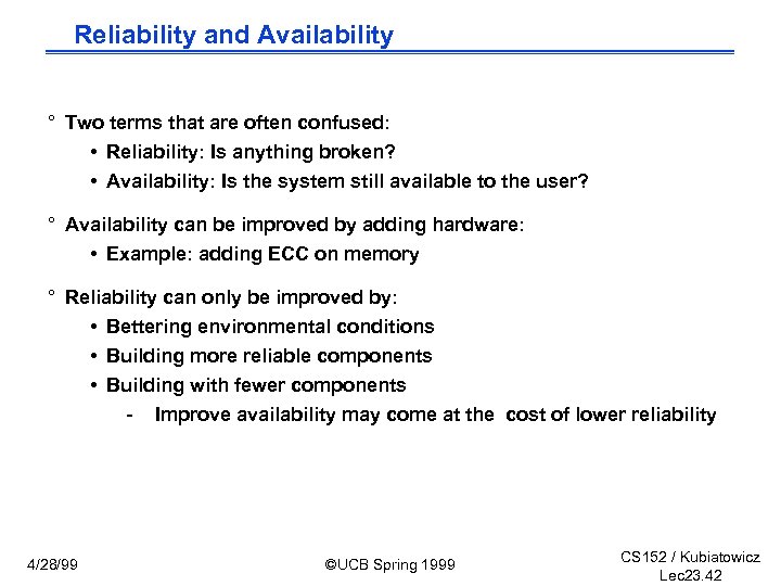 Reliability and Availability ° Two terms that are often confused: • Reliability: Is anything