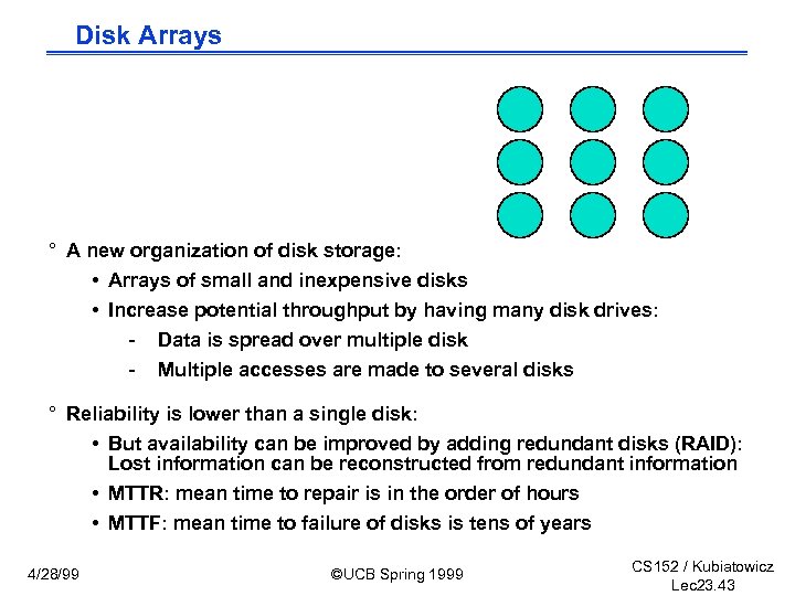 Disk Arrays ° A new organization of disk storage: • Arrays of small and