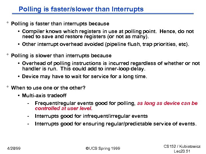 Polling is faster/slower than Interrupts ° Polling is faster than interrupts because • Compiler