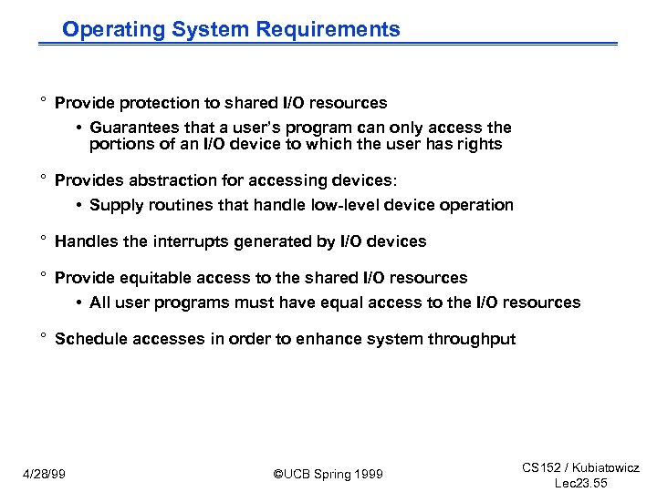 Operating System Requirements ° Provide protection to shared I/O resources • Guarantees that a