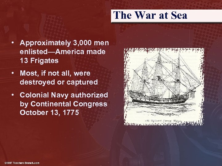 The War at Sea • Approximately 3, 000 men enlisted—America made 13 Frigates •