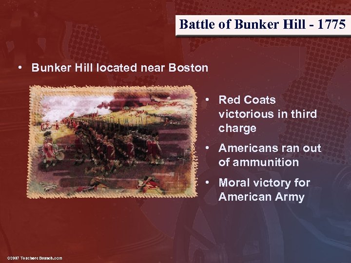 Battle of Bunker Hill - 1775 • Bunker Hill located near Boston • Red