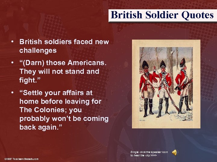 British Soldier Quotes • British soldiers faced new challenges • “(Darn) those Americans. They