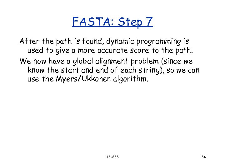 FASTA: Step 7 After the path is found, dynamic programming is used to give