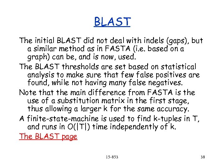 BLAST The initial BLAST did not deal with indels (gaps), but a similar method