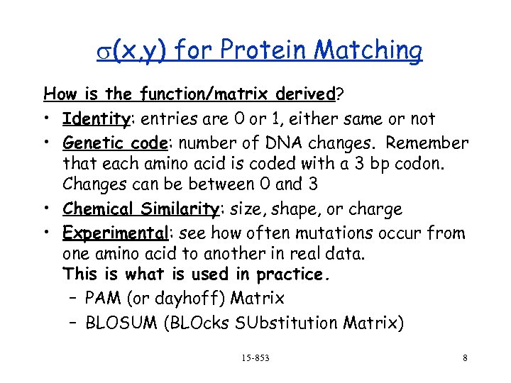 s(x, y) for Protein Matching How is the function/matrix derived? • Identity: entries are
