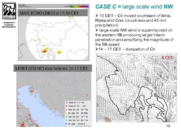 CASE C = large scale wind NW MAX ECHO (DBZ) at 13: 50 CET