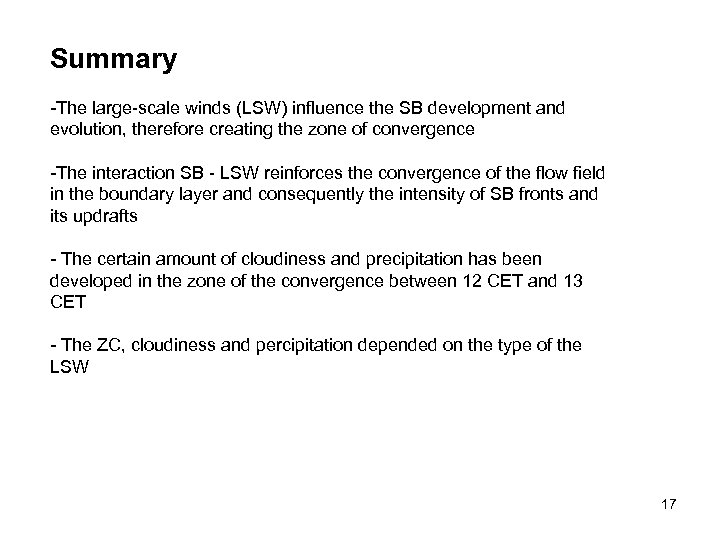 Summary -The large-scale winds (LSW) influence the SB development and evolution, therefore creating the