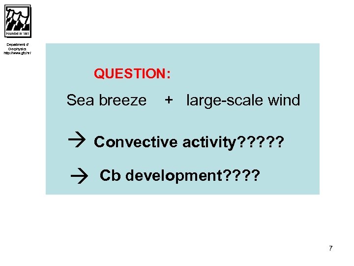 Department of Geophysics http: //www. gfz. hr/ QUESTION: Sea breeze + large-scale wind Convective