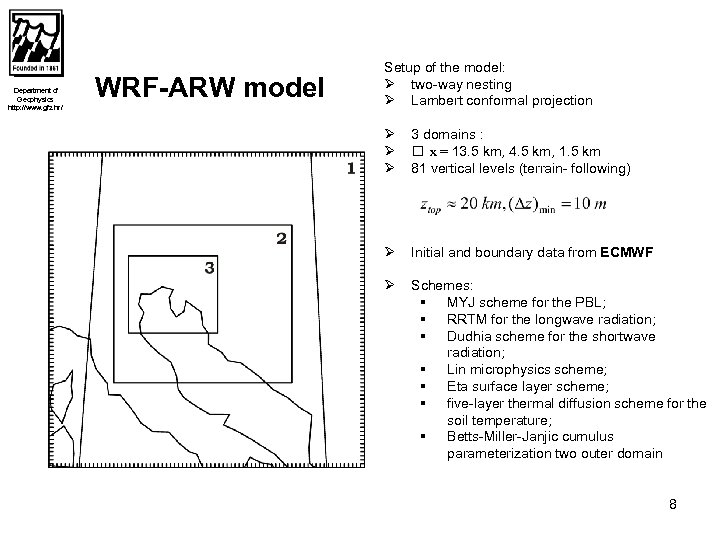Department of Geophysics http: //www. gfz. hr/ WRF-ARW model Setup of the model: Ø