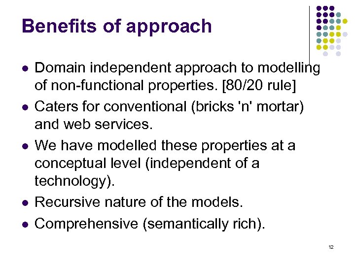 Benefits of approach l l l Domain independent approach to modelling of non-functional properties.