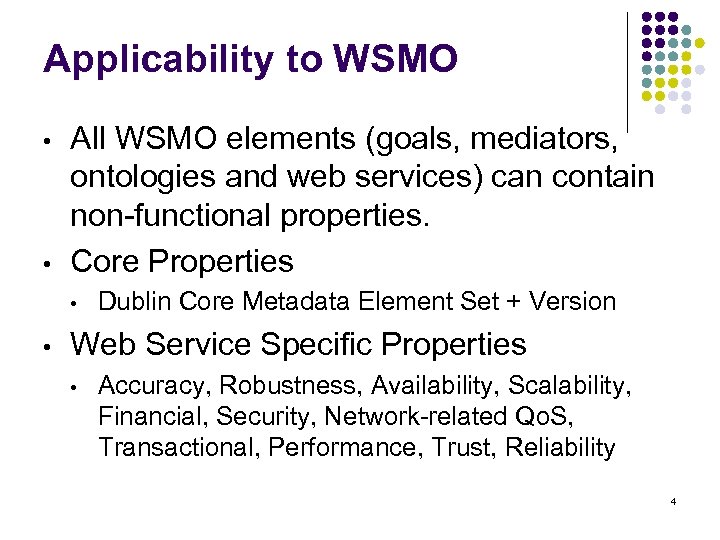 Applicability to WSMO • • All WSMO elements (goals, mediators, ontologies and web services)