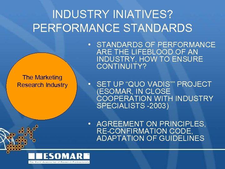 INDUSTRY INIATIVES? PERFORMANCE STANDARDS • STANDARDS OF PERFORMANCE ARE THE LIFEBLOOD OF AN INDUSTRY,