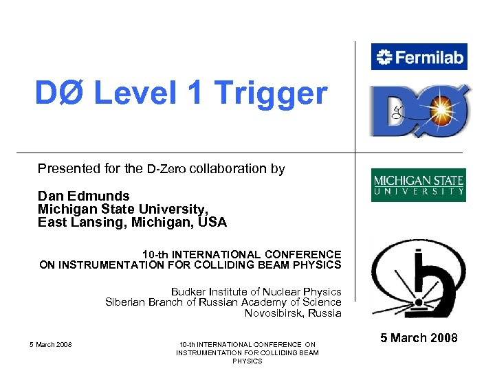 DØ Level 1 Trigger Presented for the D-Zero collaboration by Dan Edmunds Michigan State