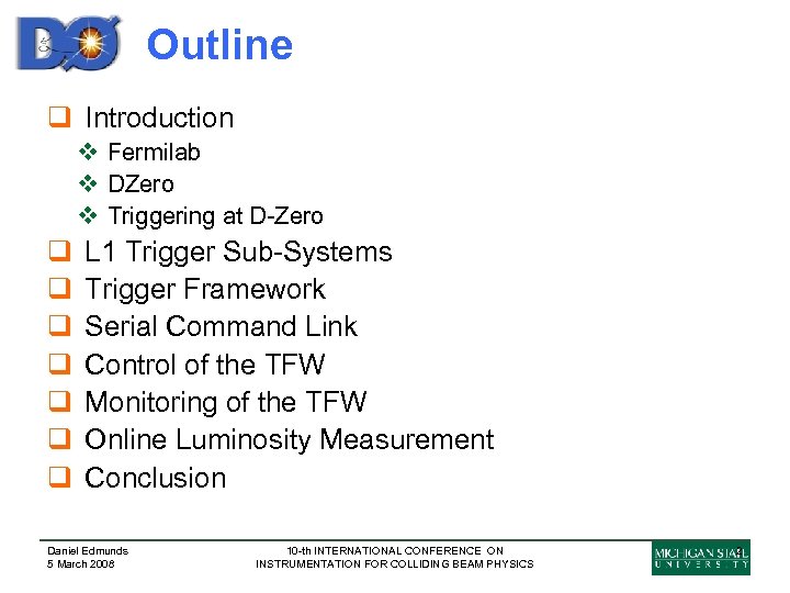 Outline q Introduction v Fermilab v DZero v Triggering at D-Zero q q q
