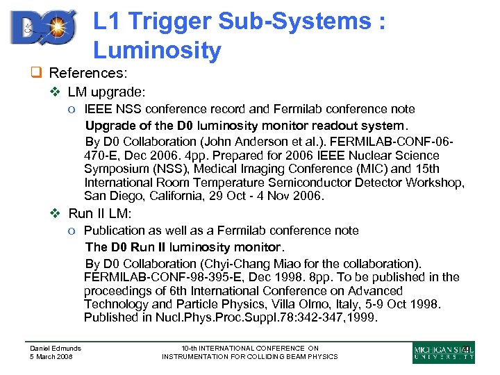 L 1 Trigger Sub-Systems : Luminosity q References: v LM upgrade: o IEEE NSS