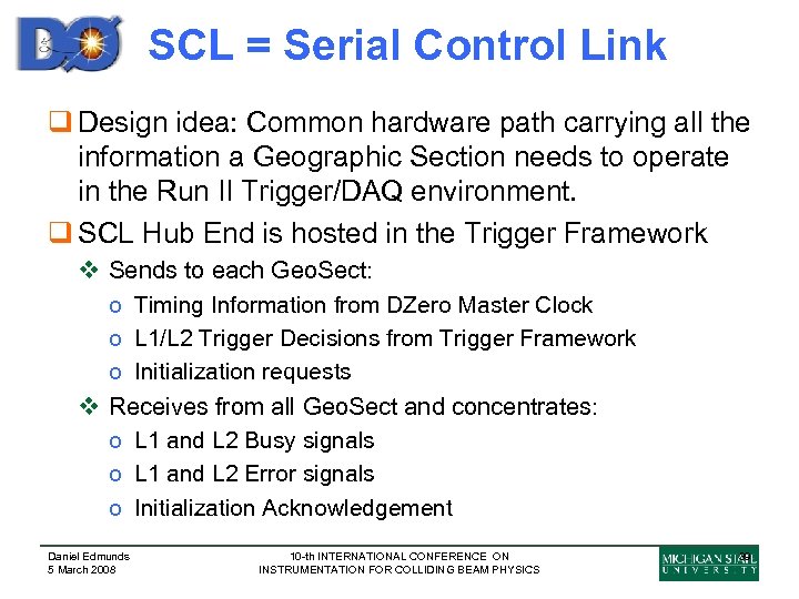 SCL = Serial Control Link q Design idea: Common hardware path carrying all the