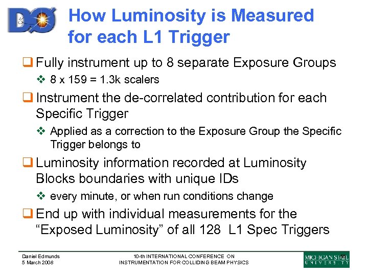 How Luminosity is Measured for each L 1 Trigger q Fully instrument up to