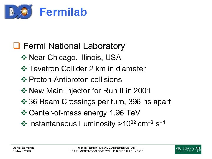 Fermilab q Fermi National Laboratory v Near Chicago, Illinois, USA v Tevatron Collider 2