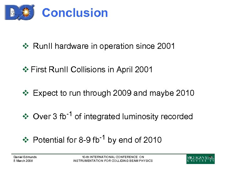 Conclusion v Run. II hardware in operation since 2001 v First Run. II Collisions