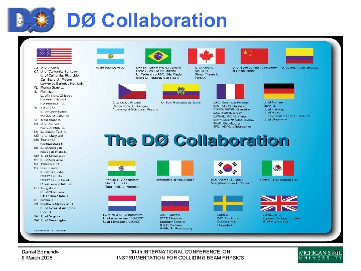 DØ Collaboration Daniel Edmunds 5 March 2008 10 -th INTERNATIONAL CONFERENCE ON INSTRUMENTATION FOR