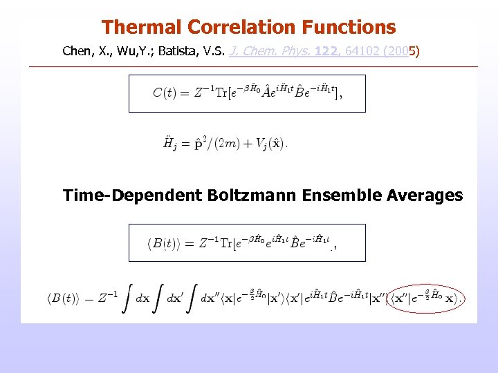 Thermal Correlation Functions Chen, X. , Wu, Y. ; Batista, V. S. J. Chem.