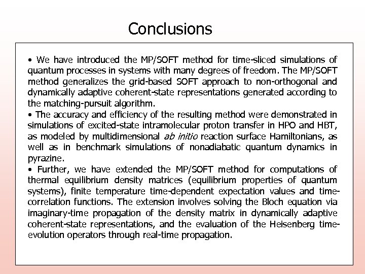 Conclusions • We have introduced the MP/SOFT method for time-sliced simulations of quantum processes
