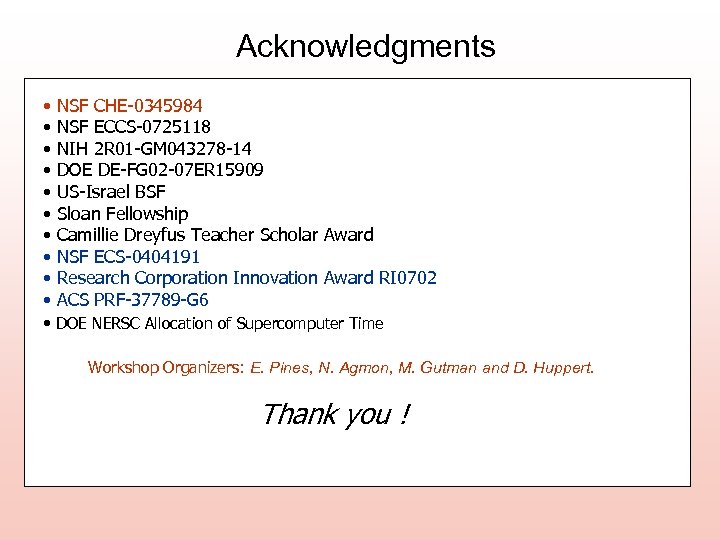 Acknowledgments • • • NSF CHE-0345984 NSF ECCS-0725118 NIH 2 R 01 -GM 043278
