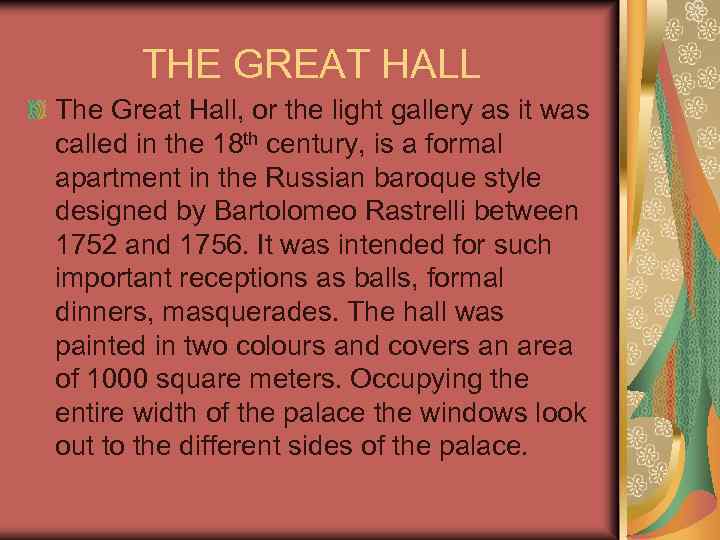 THE GREAT HALL The Great Hall, or the light gallery as it was called