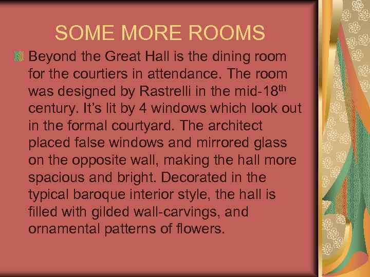 SOME MORE ROOMS Beyond the Great Hall is the dining room for the courtiers