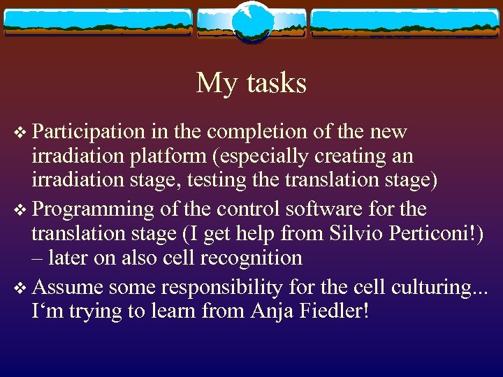 My tasks v Participation in the completion of the new irradiation platform (especially creating