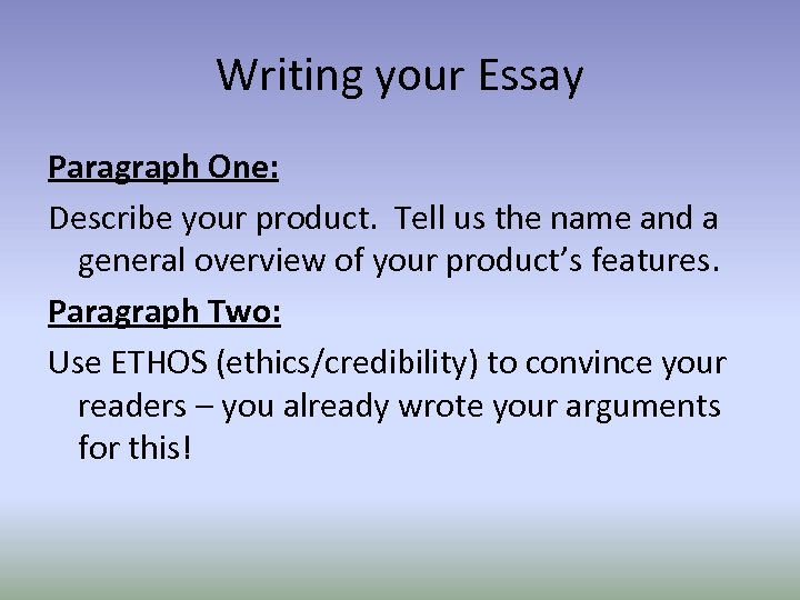 Writing your Essay Paragraph One: Describe your product. Tell us the name and a