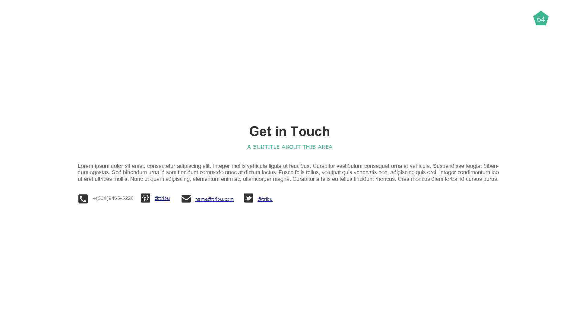 54 Get in Touch A SUBTITLE ABOUT THIS AREA Lorem ipsum dolor sit amet,