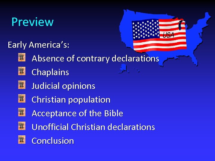 Preview Early America’s: Absence of contrary declarations Chaplains Judicial opinions Christian population Acceptance of