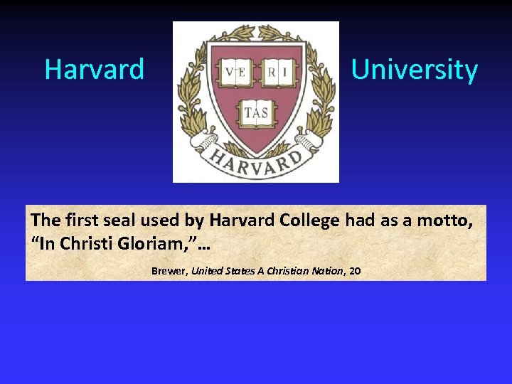 Harvard University The first seal used by Harvard College had as a motto, “In