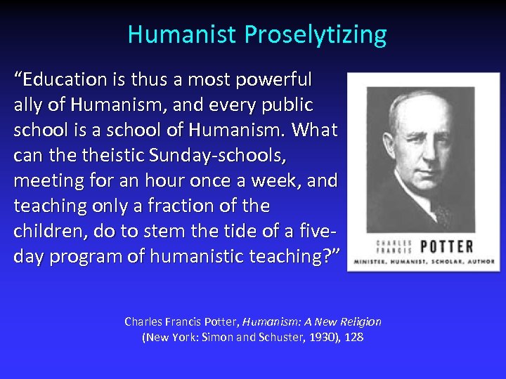 Humanist Proselytizing “Education is thus a most powerful ally of Humanism, and every public