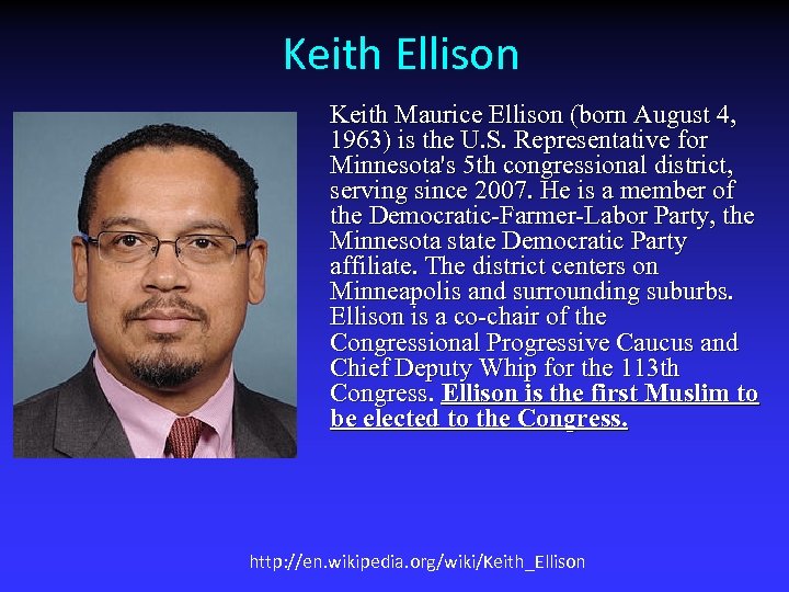 Keith Ellison Keith Maurice Ellison (born August 4, 1963) is the U. S. Representative