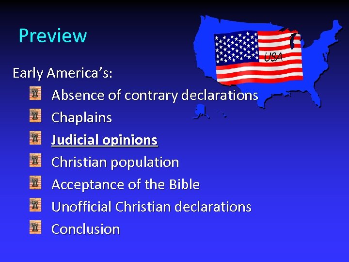 Preview Early America’s: Absence of contrary declarations Chaplains Judicial opinions Christian population Acceptance of