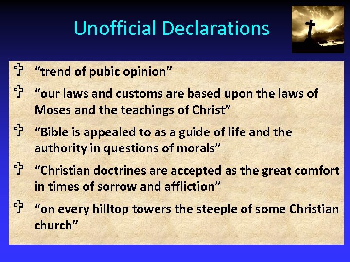 Unofficial Declarations “trend of pubic opinion” “Bible is appealed to as a guide of