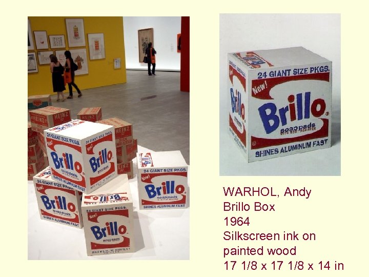 WARHOL, Andy Brillo Box 1964 Silkscreen ink on painted wood 17 1/8 x 14