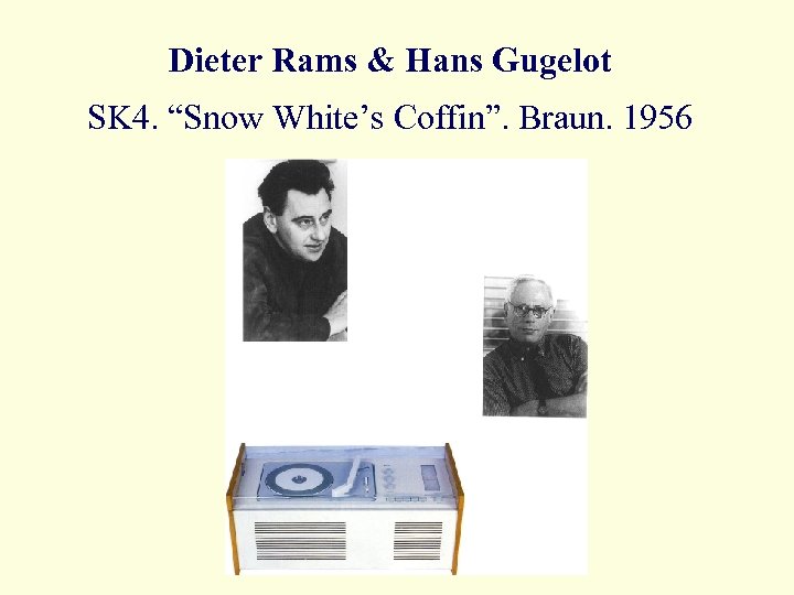 Dieter Rams & Hans Gugelot SK 4. “Snow White’s Coffin”. Braun. 1956 