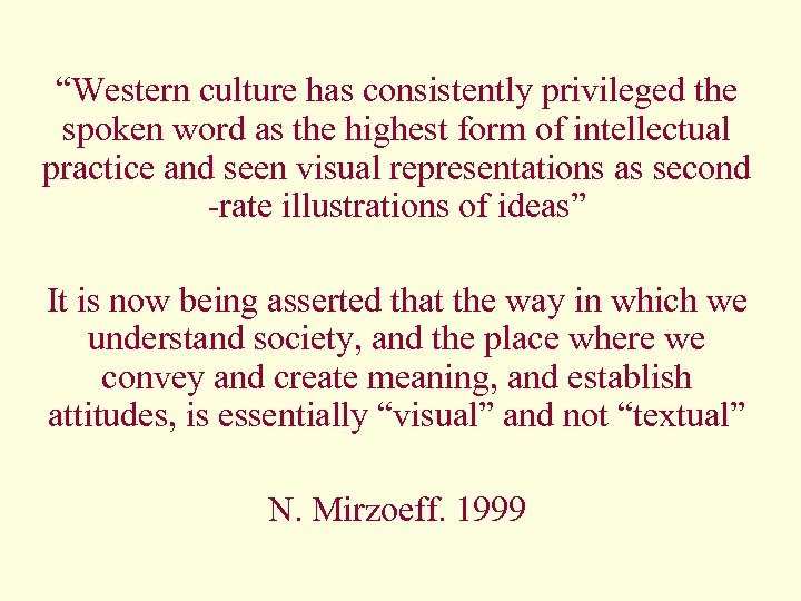 “Western culture has consistently privileged the spoken word as the highest form of intellectual